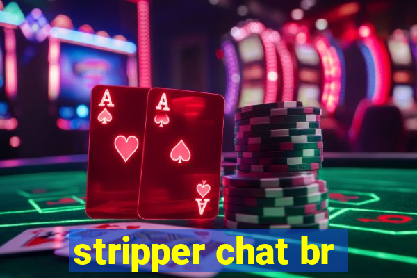stripper chat br